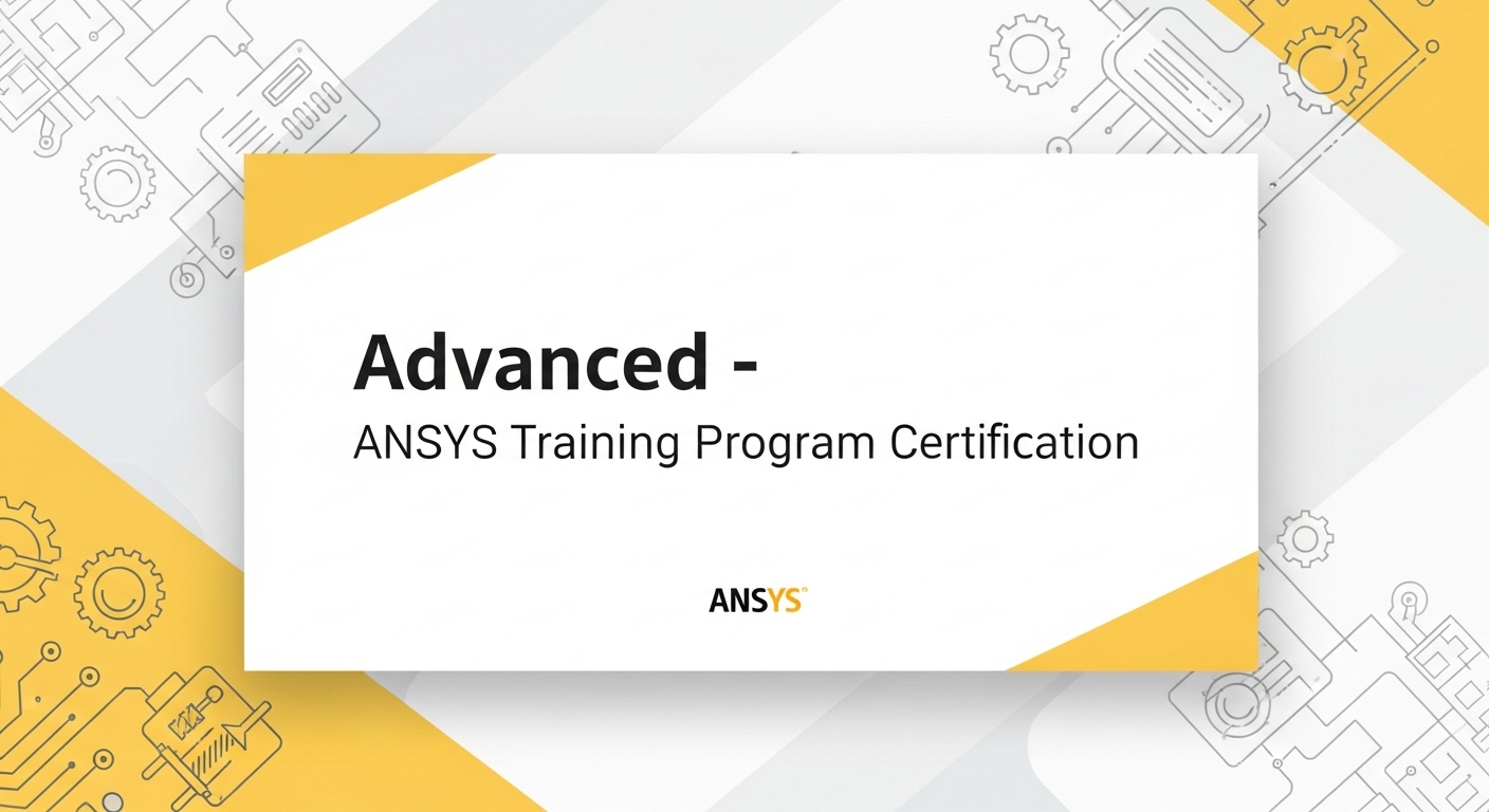 Advanced - ANSYS Training Program